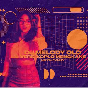 DJ Melody Old Versi Koplo Mengkane