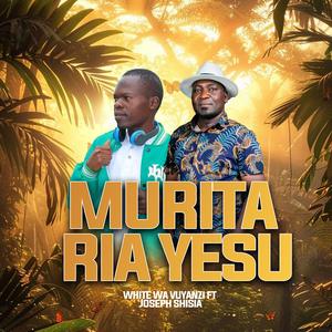 MURITA RIA YESU BY WHITE WA VUYANZI (feat. Joseph Shisia Wasira)