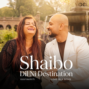 Shaibo Dil Ni Destination