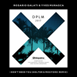 I Don't Need You (Holter & Mogyoro Remix)