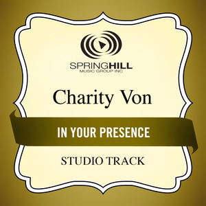 In Your Presence (Charity Von Album Version)
