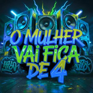 O Mulher Vai Fica de 4