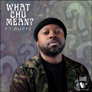 What Chu Mean? (feat. Buff1)