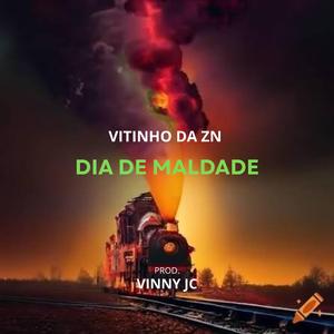 DIA DE MALDADE (feat. VITINHO DA ZN)