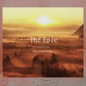 The Epic（Xiao Yutai remix）