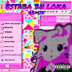 Estaba BN Loka (feat. Bcastle, DylanSway & Red Lean) (Remix)