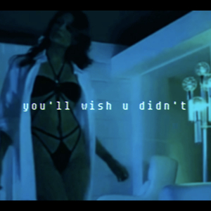You'll Wish U Didn't