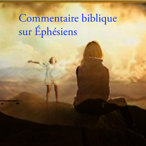 Éphésiens 5.1-6.1 commentaire biblique