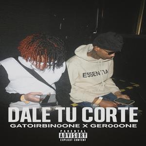 Dale Tu Corte (feat. gato_irbin0one & Gero0one)