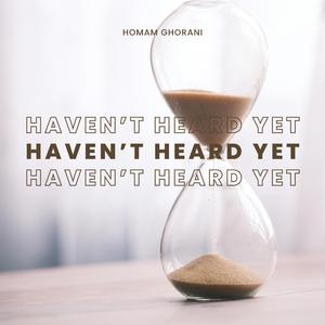 Haven’t Heard Yet