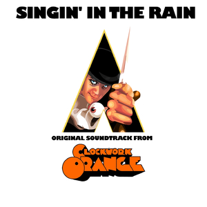 Singin' in the Rain (Original Soudtrack from ''Clockwork Orange'')
