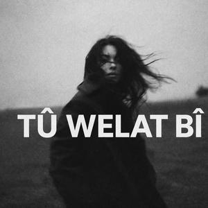 Tû Welat Bî