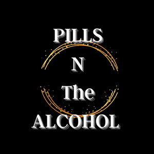 PILLS N ALCOHOL