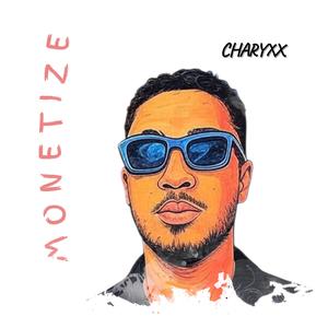 MONETIZE (Life of Charyxx)