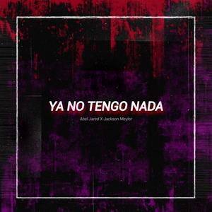 YA NO TENGO NADA (feat. Jackson Meylor)
