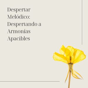 Despertar Melódico: Despertando a Armonías Apacibles (Secuencia Repetible)