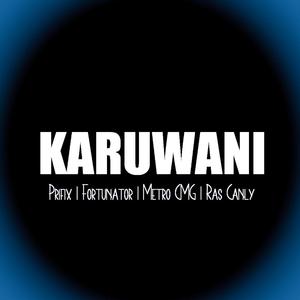Karuwani (feat. Fortunator, Ras Canly & Metro Cmg)