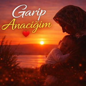 Garip anacığım