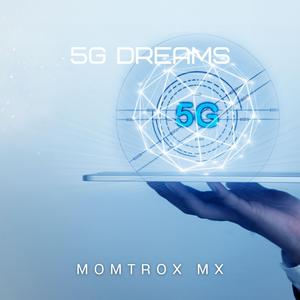5G Dreams