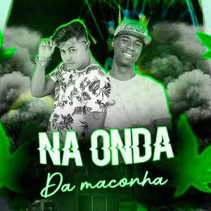 Na Onda da Maconha (feat. MC Flavinho)