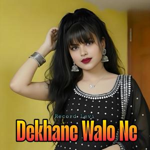 Dekhane Walo Ne