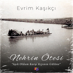 Nehrin Ötesi (Aşık Oldum Karşı Kıyının Gülüne)
