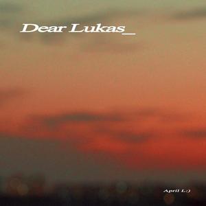 Dear Lukas (with vocal)