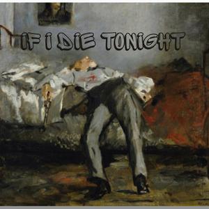 IF I DIE TONIGHT