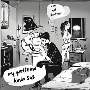 My Girlfriend Kinda Sus