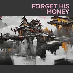 Forget His Money