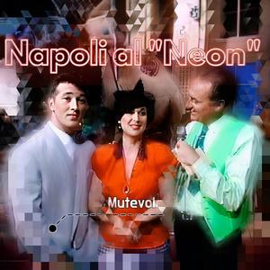 Napoli al “Neon” (alla Arbore)