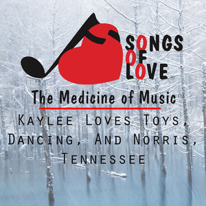 Kaylee Loves Toys, Dancing, and Norris, Tennessee