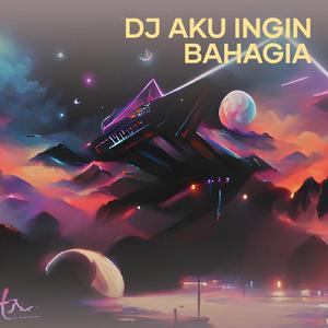 Dj Aku Ingin Bahagia