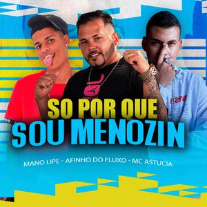 Só Por Que Sou Menozin