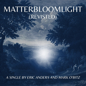 Matterbloomlight (Revisited)