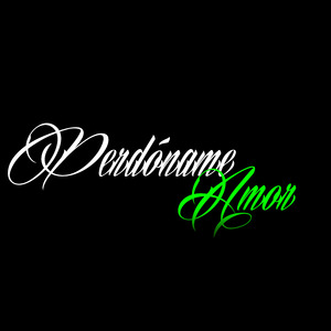 Perdóname Amor
