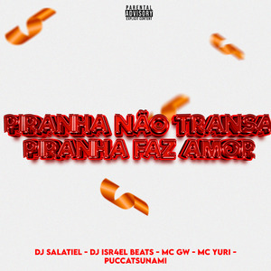Piranha Não Transa, Piranha Faz Amor