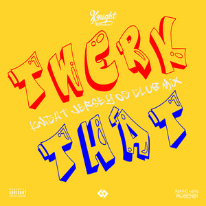 Twerk That (Knight Jersey Club OG Instrumental Mix)