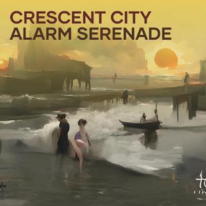 Crescent City Alarm Serenade