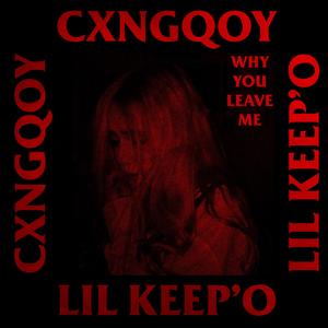 Why You Leave Me (feat. Lil Keep'O)
