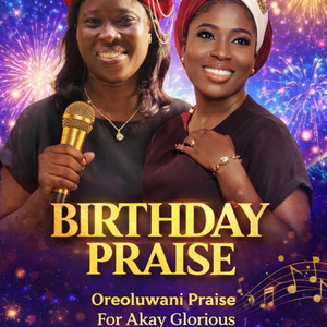 BIRTHDAY PRAISE FOR AKAY GLOURIOUS (Live)