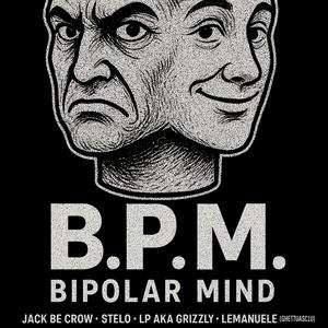 B.P.M. (2018) [Bipolar Mind] (feat. Jack Be Crow, Stelo & Lemanuele (GhettuAsciu))