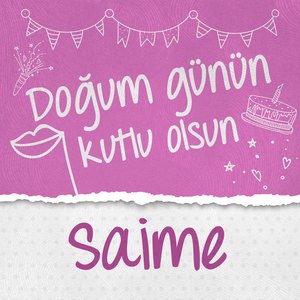 Doğum Günün Kutlu Olsun Saime