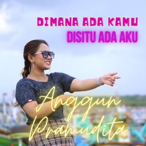 Dimana Ada Kamu Disitu Ada Aku