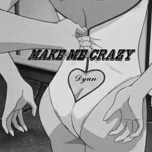 Make Me Crazy
