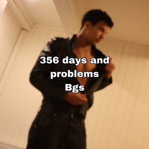 356 days and problems Bgs