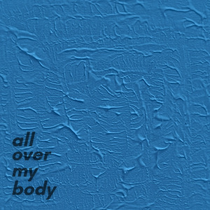 All Over My Body