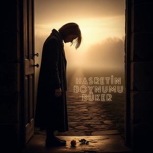 Hasretin boynumu büker