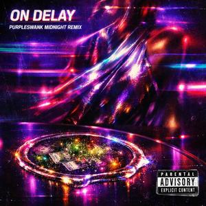 On Delay (feat. Purpleswank) (Purpleswank Midnight Remix)