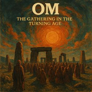 Om... The Gathering in the Turning Age